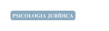 PSICOLOGIA JURÍDICA