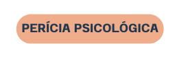 PERÍCIA PSICOLÓGICA